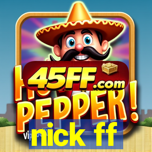 nick ff